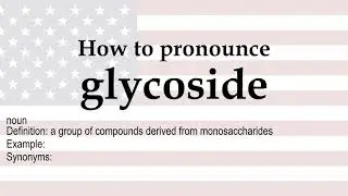 How to pronounce 'glycoside' + meaning
