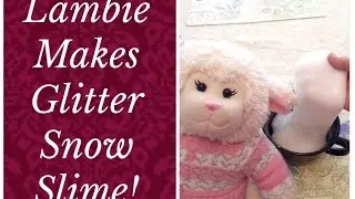 #422: Lambie Makes Glitter Snow Slime - LambCam