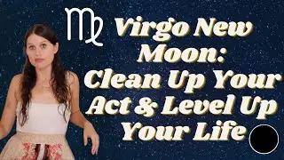 Virgo New Moon August 2022 All Signs: Clean Up On Aisle YOU! Where YOUR Chart Has a Fresh Start 🧼