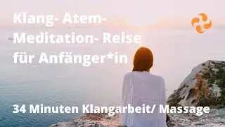 Klang- Atem- Meditation- Reise f&uuml;r Anf&auml;nger*in. Eine Klangmassage oder Klangarbeit mit Traumkraft