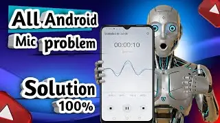 Android Mic Problem | Mic Not Working | 100% Working Solution