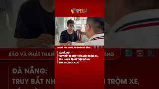Đ&agrave; Nẵng: Truy bắt nh&oacute;m thiếu ni&ecirc;n trộm xe, b&aacute;n h&agrave;ng trăm triệu đồng qua Facebook ảo