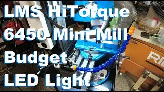 LMS HiTorque 6450 Mini Mill Budget LED Light