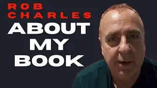 Rob Charles Talking About My Book