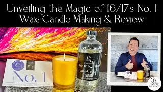 UNVEILING THE MAGIC OF 16/17'S NO. 1 WAX: CANDLE MAKING & REVIEW