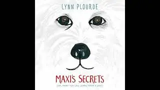 Maxi's Secrets: (Or, What You Can Learn from a Dog) Audiobook by Lynn Plourde