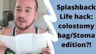 SPLASHBACK LIFE HACK: COLOSTOMY BAG/STOMA EDITION?!