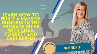 Learn how to build a massive business in the Probate niche with Chad Corbett and Cari Briner