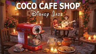 Coco Shop Cafe Jazz✨The Ultimate Disney Jazz Playlist‼️ | Iconic OSTs in Smooth Jazz Style
