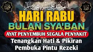 BULAN SYA'BAN , DOA PENYEMBUH SEGALA PENYAKIT, INSYAALLAH SAKIT DITUBUHMU SEMBUH