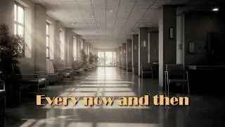 EVERY NOW AND THEN