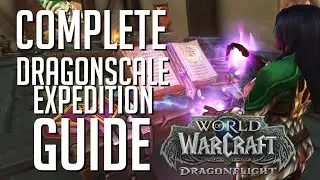 Complete Dragonscale Expedition Guide | Dragonflight