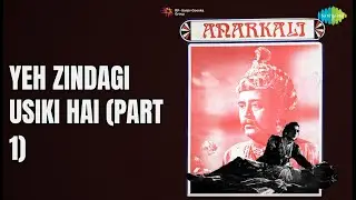 Yeh Zindagi Usiki Hai (Part 1) | Anarkali | Lata Mangeshkar Songs | Beena Rai