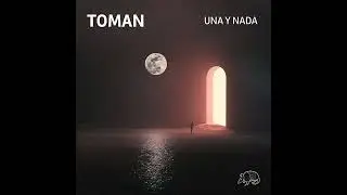 Toman - Una Y Nada