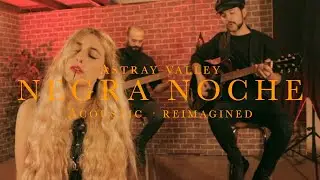 Astray Valley - Negra Noche | Acoustic & Reimagined (Official Music Video)