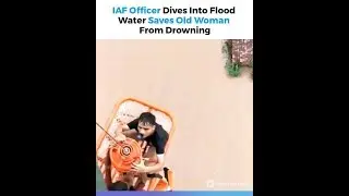 IAF Officer Dives Into Flood Water, Saves Old Woman From Drowning