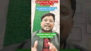 Belated Income Tax Return for Financial Year 2021-22 and Assessment Year 2022-23 | Last Due Date |