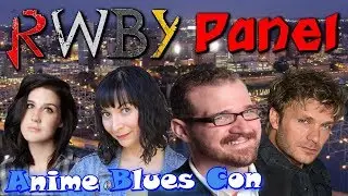 Anime Blues Con 8: RWBY Panel with Jen Brown, Josh Grelle, Vic Mignogna, Arryn Zech