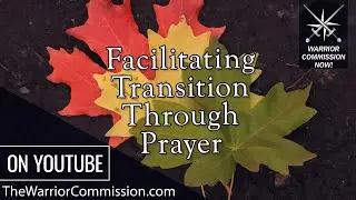 Warrior Commission Now! Facilitating Transition Through Prayer