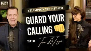 Your Calling Is Under Attack: Here's How to Defend It  | Tom and Tonya | Champion Your Faith
