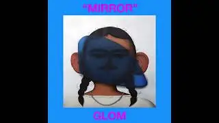 Glom - Mirror