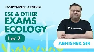 Ecology - 2 | L:2 | Environment & Energy | ESE 2021/22 Exam (All Branches) | Abhishek Sir