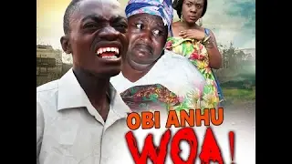 OBI ANHU WOA1 Latest Ghana asante twi movie 2017