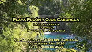 2026 01 19 Playa de Pucón y Ojos del Caburgua