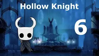 Let's Play Hollow Knight Part 6