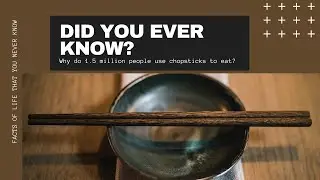 Why do 1.5 million people use chopsticks to eat | Did you ever know? | mental satisfaction