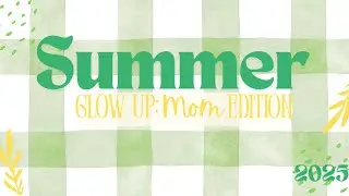 Summer Glow UP: 5 Tips for MOMS!