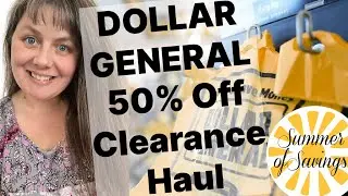 Dollar General 50% OFF Clearance Haul- SUMMER OF SAVINGS