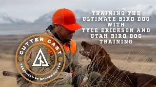 Training the Ultimate Bird Dog with Tyce Erickson and Utah Bird Dog Training