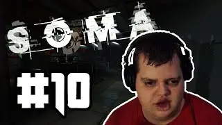 Lets Play SOMA - NOT THE LAST EPISODE - Part 10