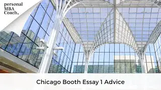 Personal MBA Coach's Chicago Booth Essay 1 Advice