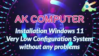 WINDOWS 11 INSTALL LOW CONFIGURATION SYSTEM WITHOUT ANY PROBLEMS