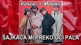 Rokeri s Moravu - Šajkača mi preko oči pala - (Official Video)