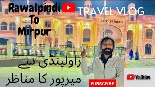 Islamabad Sa  Mirpur Ka Safar || How To Islamabad To Mirpur || Full Road View | Beautiful Scene
