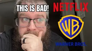Netflix Buying Warner Bros Is NOT A Good Thing!