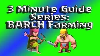 Clash of Clans - 3 Minute Guides! - BARCH Farming - GAIN LOOT QUICK!!