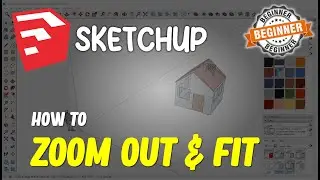 Sketchup How To Zoom Out And Fit