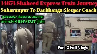 14674 Shaheed Express Part 2 Train Journey In Sleeper Coach Saharanpur To Darbhanga #indianrailways