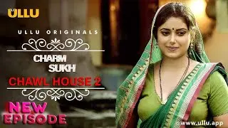 Chawl House 2 I Charmsukh I Ullu Originals I 2022 Hindi Letest Ullu Original  Hot Web Series