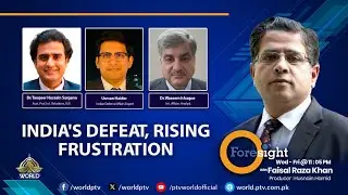 FORESIGHT | INDIA'S DEFEAT, RISING FRUSTRATION | 09 JULY, 2025 | PTV WORLD