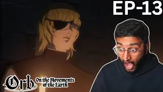 THIS CANNOT BE!!! - ORB ON THE MOVEMENTS OF THE EARTH EPISODE 13 REACTION