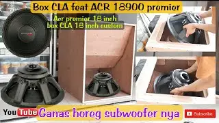 ganas nya speaker acr premier 18 inch di box CLA || tes speaker acr 18900 di box CLA