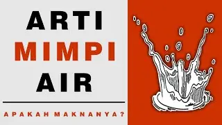Arti Mimpi Air, Apa Maknanya?
