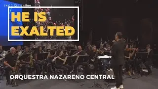 He is Exalted | Orquestra Nazareno Central