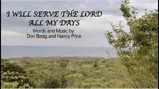 I WILL SERVE THE LORD ALL MY DAYS | ENSEMBLE