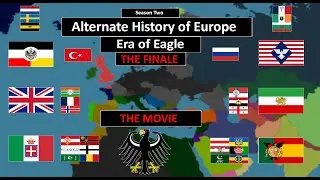 Alternate History of Europe - Era of Eagle- Finale - Movie (2nd season)
